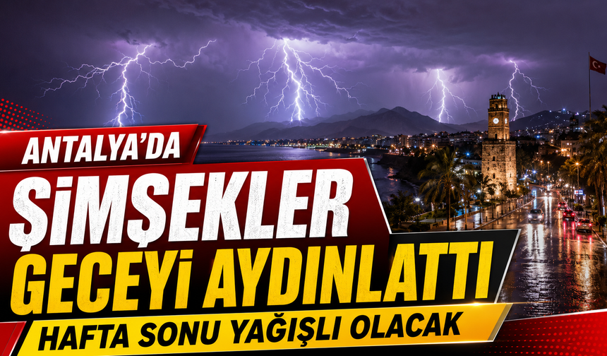 Antalya'da şimşekler geceyi aydınlattı