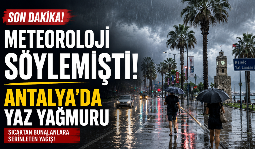 Meteoroloji söylemişti! Antalya'da yaz yağmuru