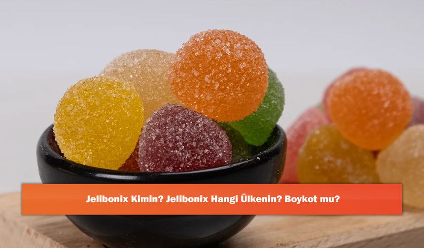 Jelibonix Kimin? Jelibonix Hangi Ülkenin? Boykot mu?