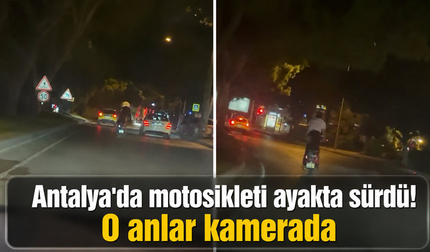 Antalya'da motosikleti ayakta sürdü! O anlar kamerada