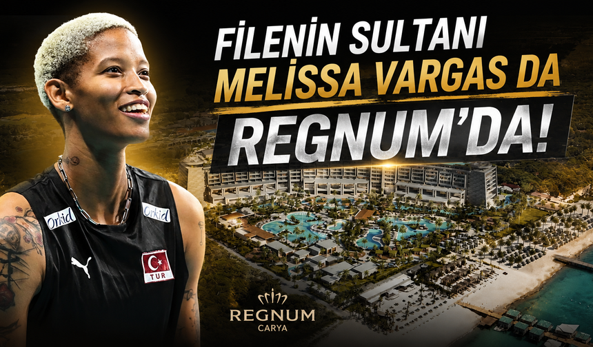 Filenin Sultanı Melissa Vargas tatil için Regnum'da!