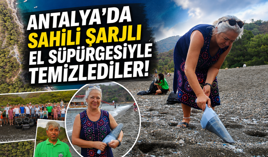 Antalya'da sahili şarjlı el süpürgesiyle temizlediler!