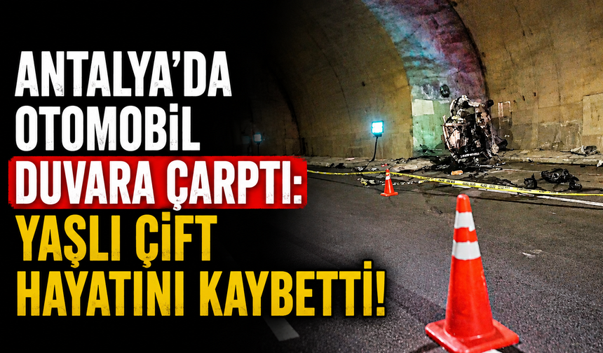 Antalya'da otomobil duvara çarptı: Yaşlı çift hayatını kaybetti!
