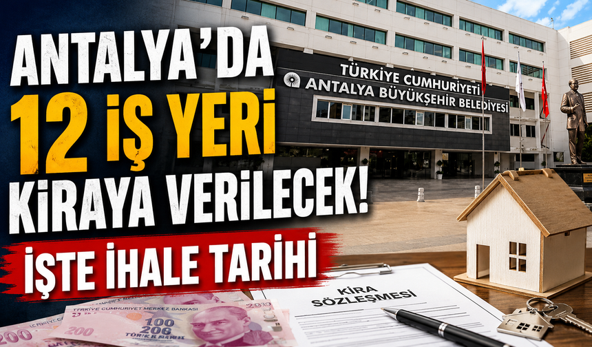 Antalya'da 12 iş yeri kiraya verilecek! İşte ihale tarihi