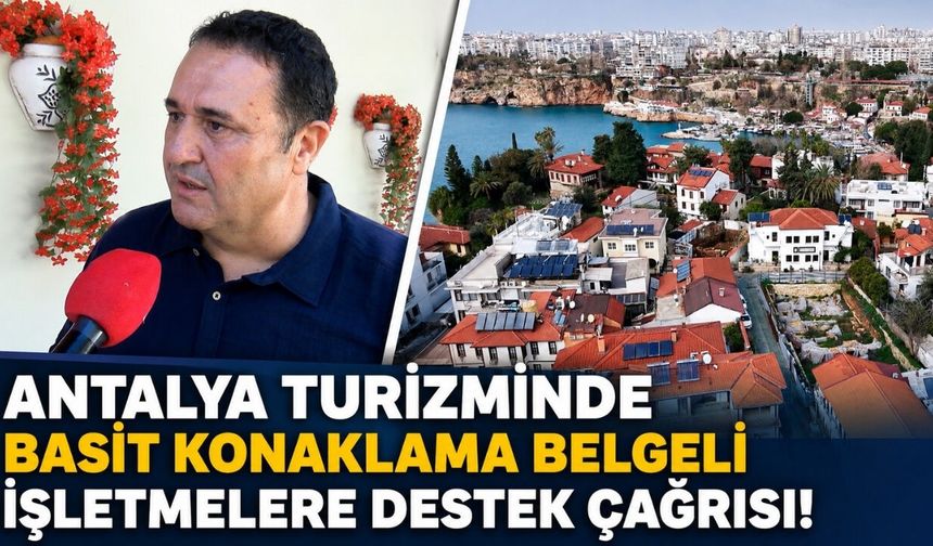 Antalya turizminde basit konaklama belgeli işletmelere destek çağrısı!