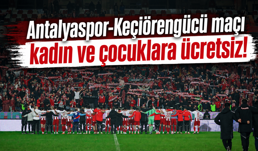 Antalyaspor-Keçiörengücü maçı kadın ve çocuklara ücretsiz!