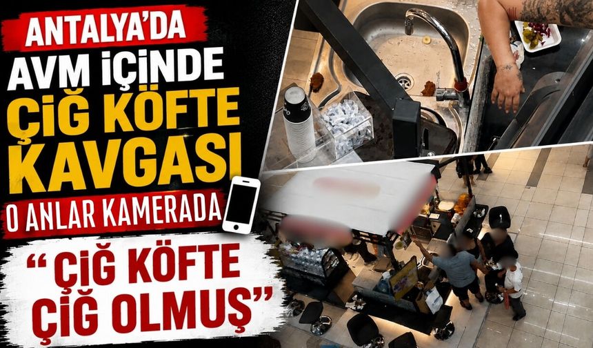 Antalya’da AVM içinde çiğ köfte kavgası kamerada! "Çiğ köfte çiğ olmuş"