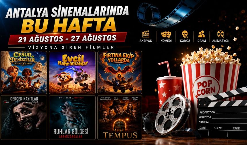 Antalya Sinemalarında bu hafta (21 Ağustos - 27 Ağustos)