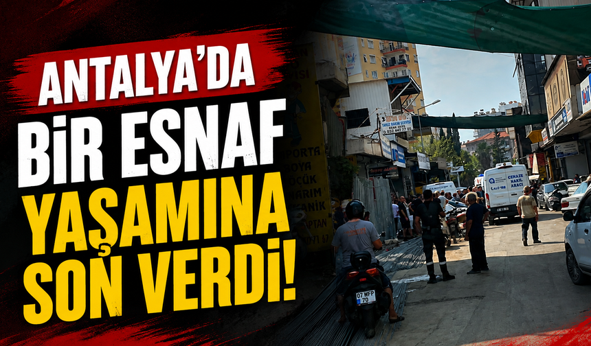 Antalya'da bir esnaf yaşamına son verdi!