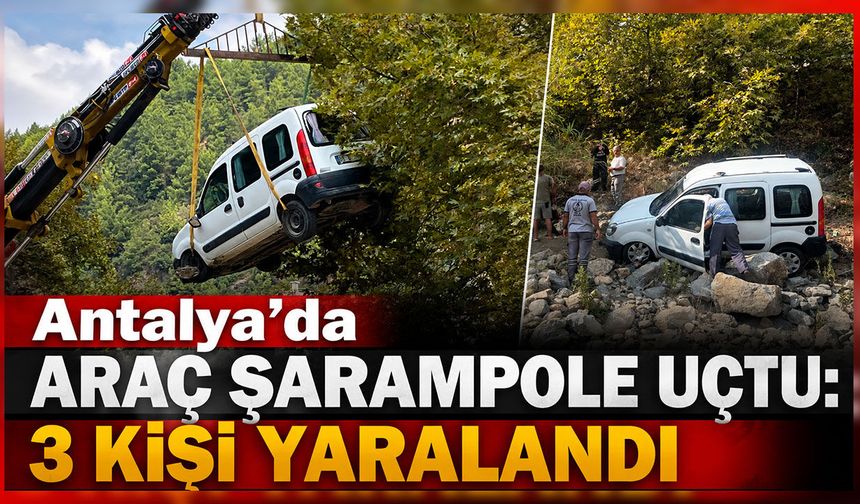 Antalya'da araç şarampole uçtu: 3 kişi yaralandı