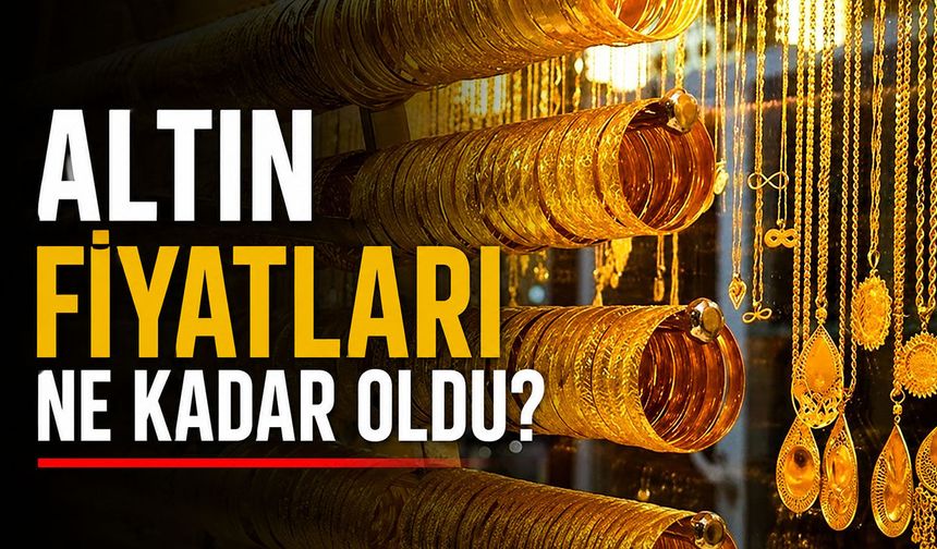 Altın fiyatları ne kadar oldu? Gram ve çeyrek altın kaç TL?