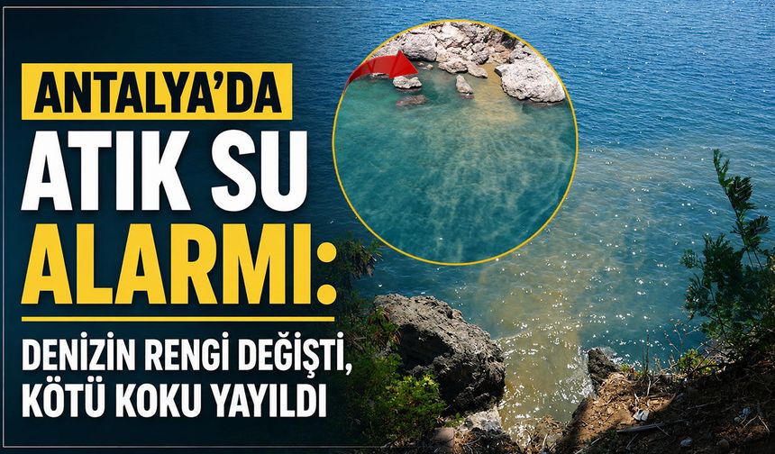 Antalya'da şok görüntü: Atık sular denize karıştı, kötü koku yayıldı