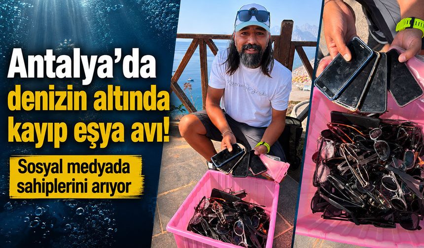 Antalya’da denizin altında kayıp eşya avı! Sosyal medyada sahiplerini arıyor