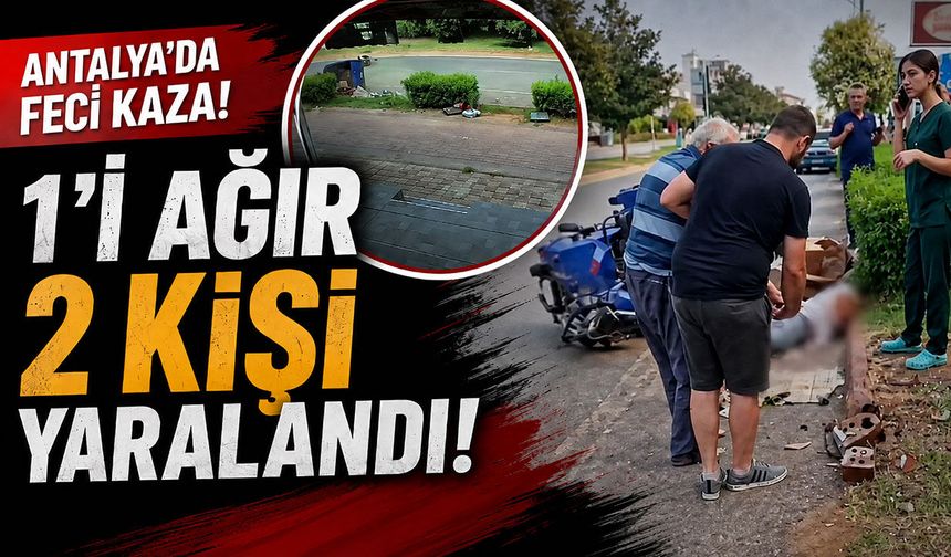 Antalya'da feci kaza: 1'i ağır 2 kişi yaralandı