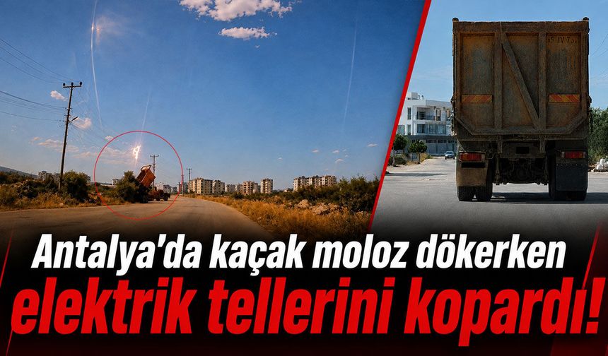 Antalya'da kaçak moloz dökerken elektrik tellerini kopardı: 115 bin TL ceza kesildi!