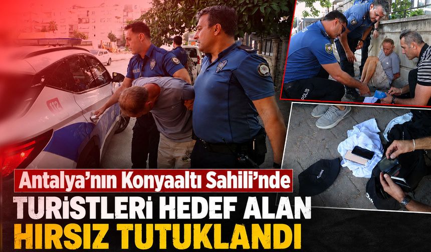 Antalya'nın Konyaaltı Sahili'nde turistleri hedef alan hırsız tutuklandı