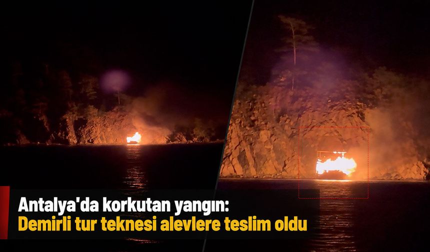 Antalya'da korkutan yangın: Demirli tur teknesi alevlere teslim oldu