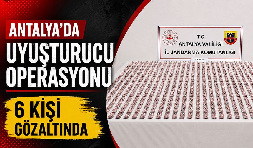 Antalya'da uyuşturucu operasyonu: 6 kişi gözaltında