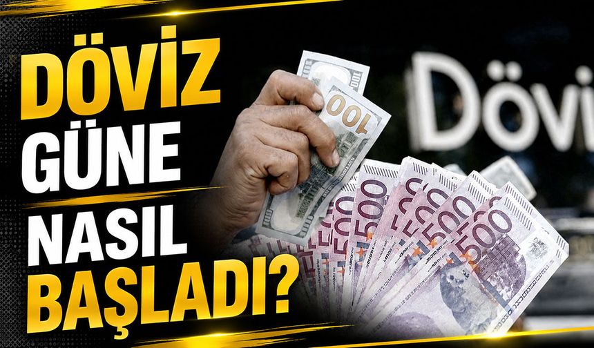 Döviz güne nasıl başladı? Dolar ve Euro ne kadar oldu?