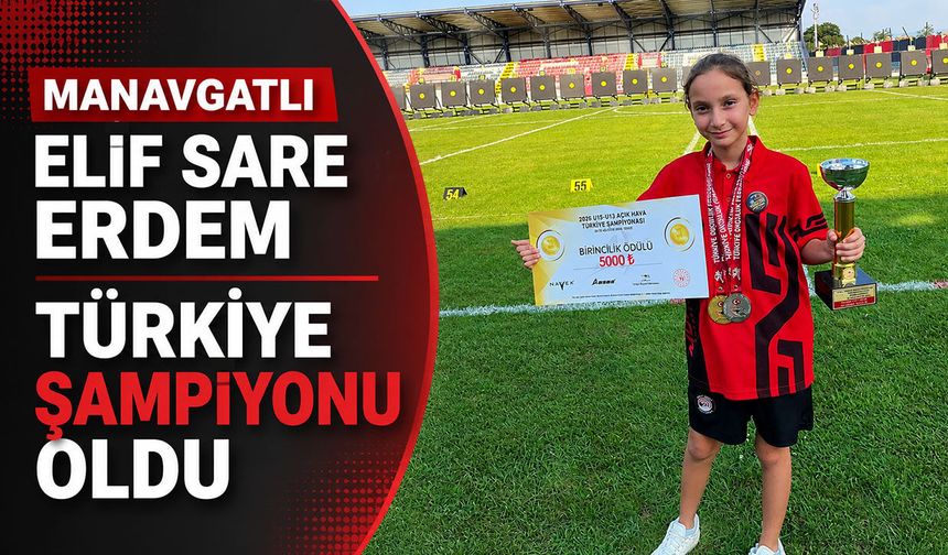 Manavgatlı Elif Sare Erdem Türkiye şampiyonu oldu