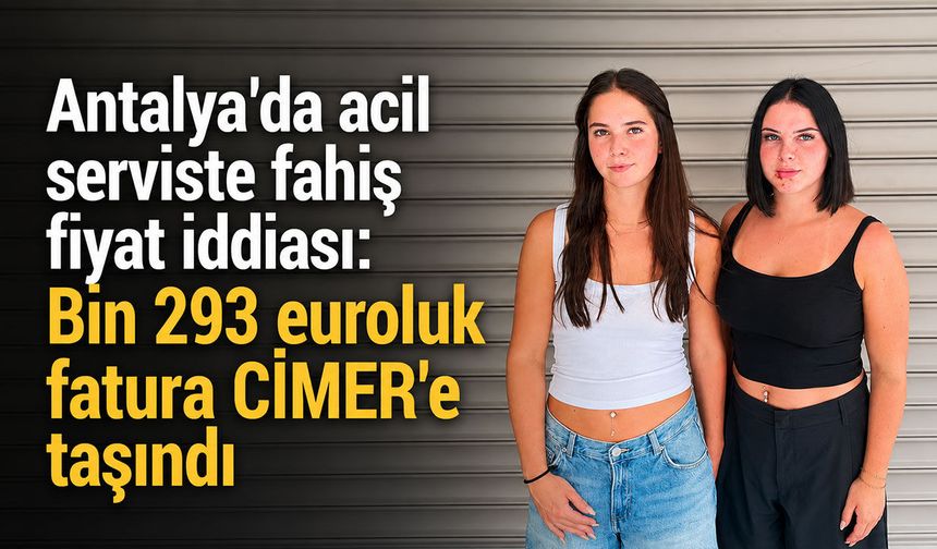 Antalya'da özel hastanede fahiş fiyat iddiası: Bin 293 euroluk fatura CİMER'e taşındı
