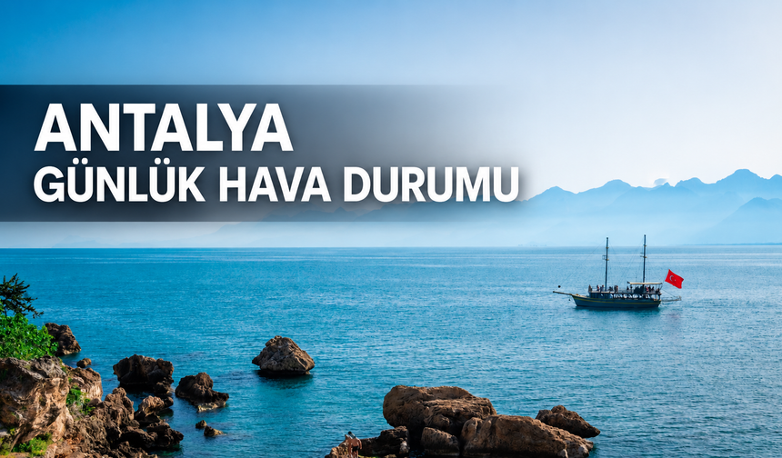 Antalya günlük hava durumu - 04.08.2026