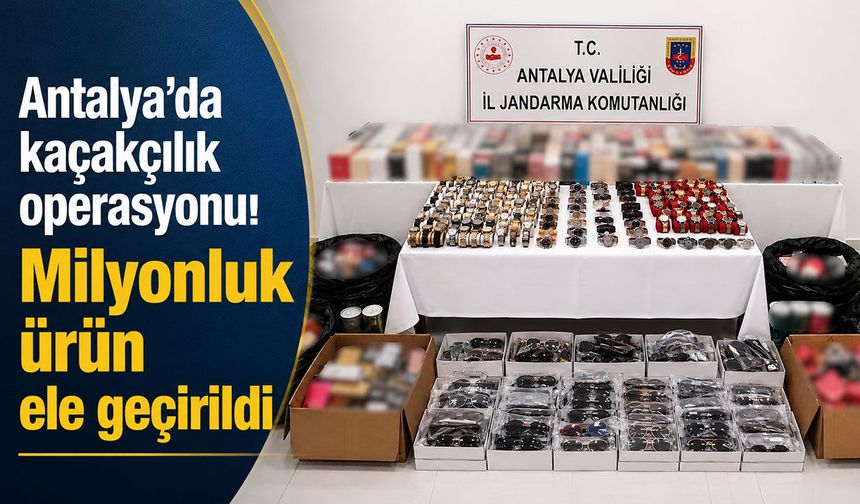 Antalya’da kaçakçılık operasyonu: Milyonluk ürün ele geçirildi