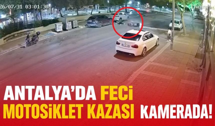 Antalya'da feci motosiklet kazası kamerada!