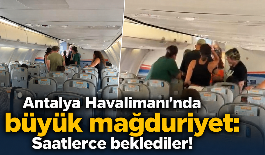 Antalya Havalimanı'nda büyük mağduriyet: Saatlerce beklediler!