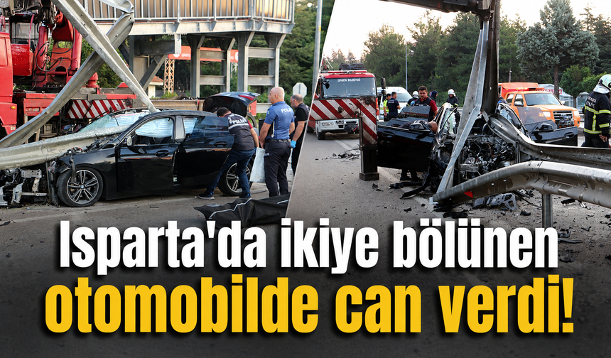Isparta'da ikiye bölünen otomobilde can verdi!