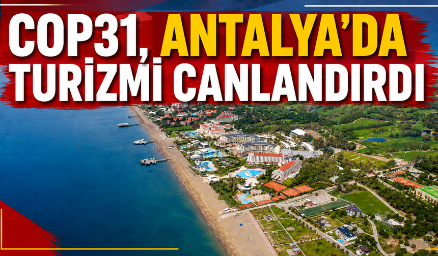 COP31, Antalya'da turizmi canlandırdı