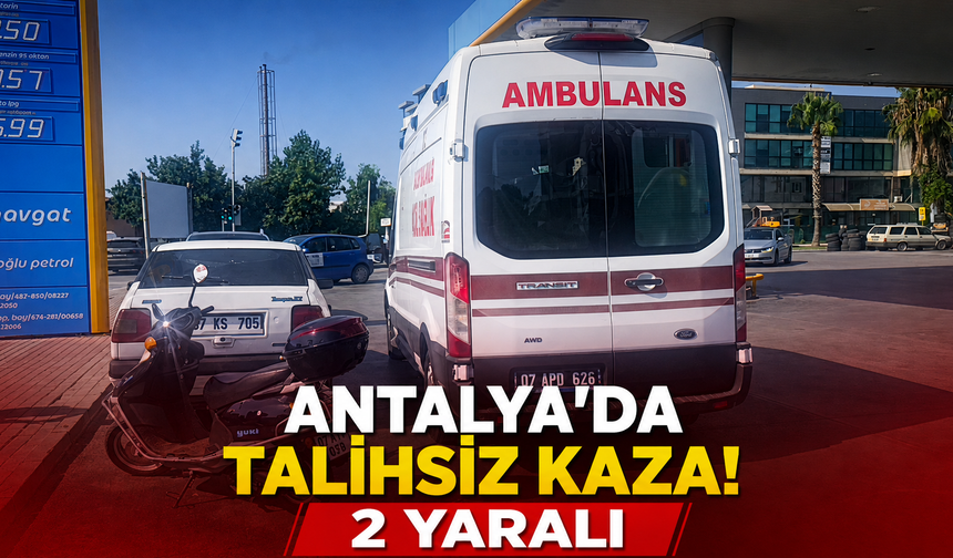 Antalya'da  talihsiz kaza! 2 yaralı