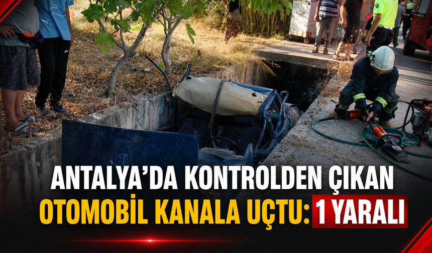 Antalya'da kontrolden çıkan otomobil kanala uçtu: 1 yaralı