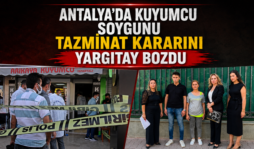 Antalya'da kuyumcu soygunu tazminat kararını Yargıtay bozdu