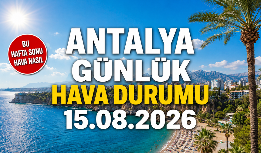 Antalya günlük hava durumu 15.08.2026