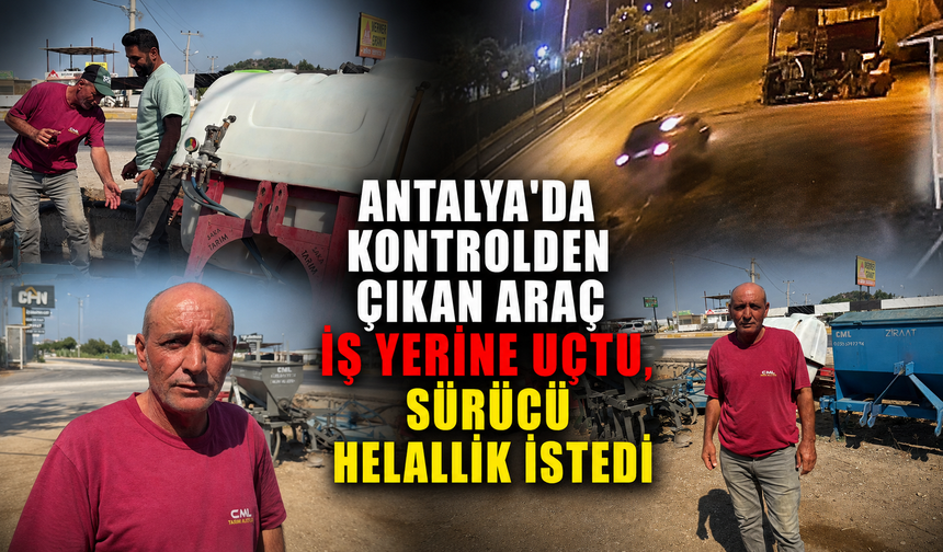 Antalya'da kontrolden çıkan araç iş yerine uçtu, sürücü helallik istedi