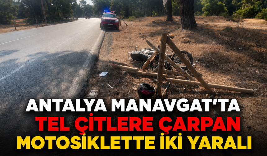 Antalya'da tel çitlere çarpan motosiklette iki yaralı