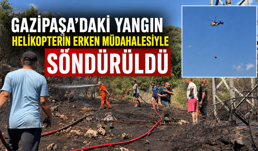 Gazipaşa'daki yangın helikopterin erken müdahalesiyle söndürüldü