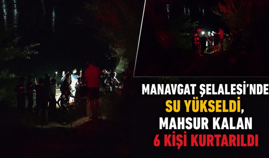 Manavgat Şelalesi'nde su yükseldi, mahsur kalan 6 kişi kurtarıldı