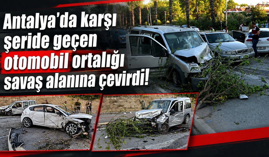 Antalya'da karşı şeride geçen otomobil ortalığı savaş alanına çevirdi!