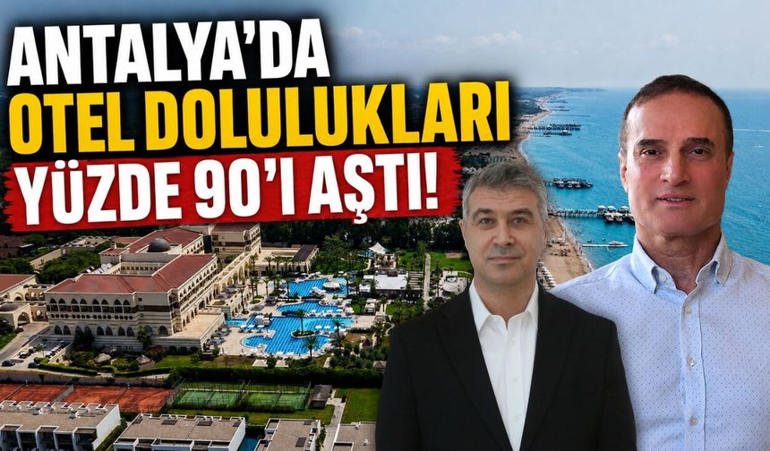 Turizmde ağustos bereketi: Antalya'da otel dolulukları yüzde 90'ı aştı!