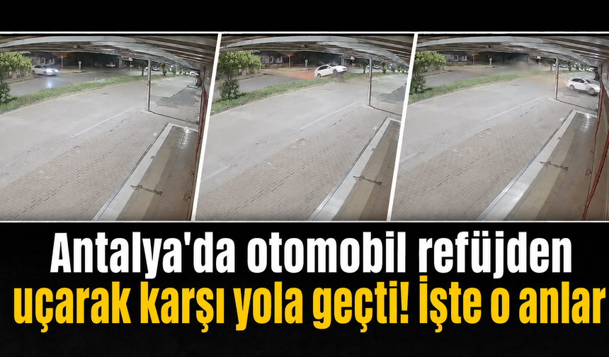 Antalya'da otomobil refüjden uçarak karşı yola geçti! İşte o anlar