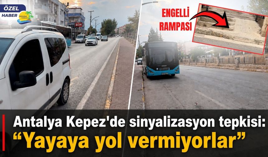 Antalya Kepez'de sinyalizasyon tepkisi: "Yayaya yol vermiyorlar"