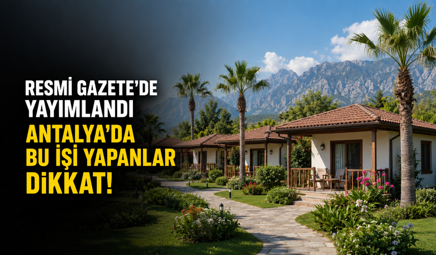 Resmi Gazete'de yayımlandı: Antalya'da bu işi yapanlar dikkat!