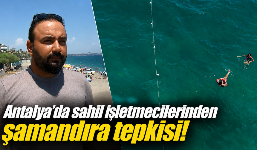 Antalya'da sahil işletmecilerinden şamandıra tepkisi!