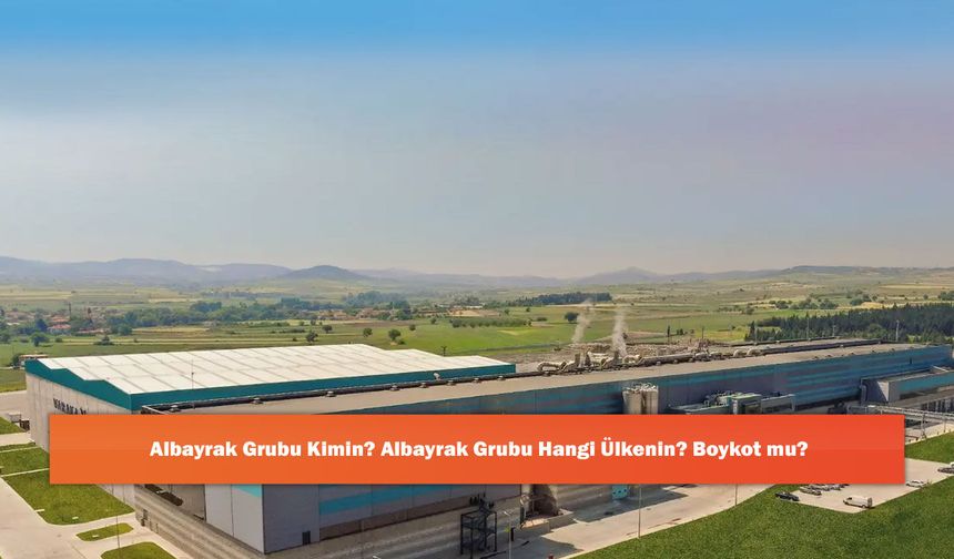 Albayrak Grubu Kimin? Albayrak Grubu Hangi Ülkenin? Boykot mu?