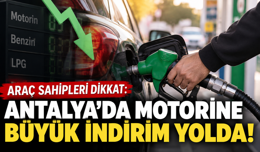 Araç sahipleri dikkat: Antalya'da motorine büyük indirim yolda!