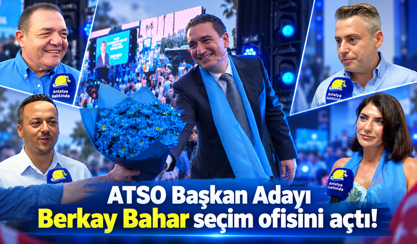 ATSO Başkan Adayı Berkay Bahar seçim ofisini açtı!