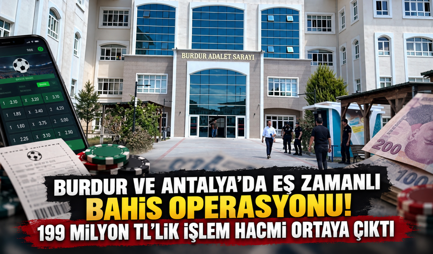 Burdur ve Antalya’da eş zamanlı bahis operasyonu! 199 milyon TL’lik işlem hacmi ortaya çıktı