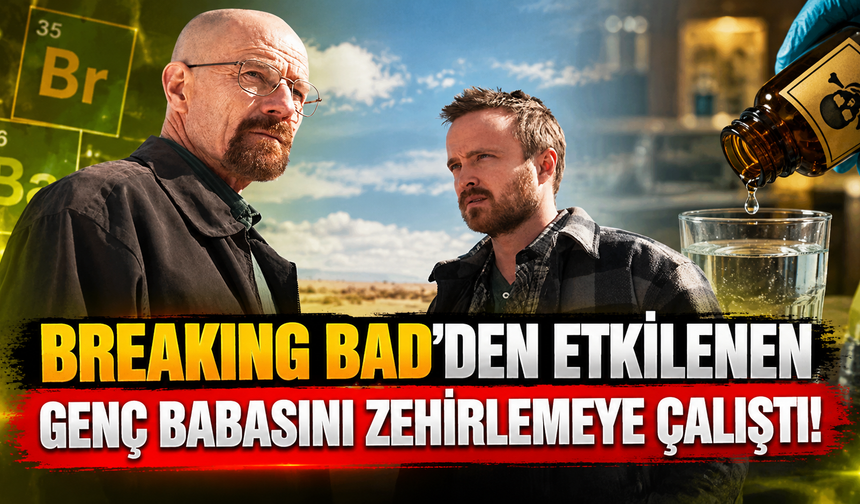 Breaking Bad'den etkilenen genç babasını zehirlemeye çalıştı!